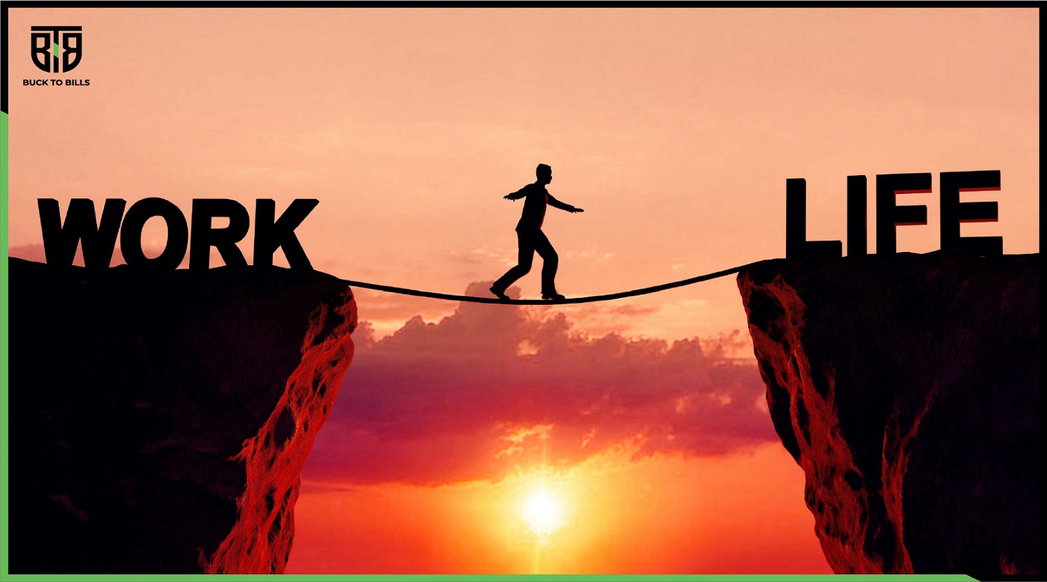 WorkLife balance BuckToBills